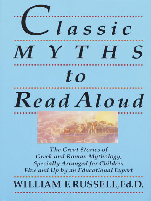 Title details for Classic Myths to Read Aloud by William F. Russell - Available